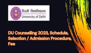 DU Counselling 2023 Schedule Selection Admission Procedure Fee