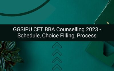 GGSIPU CET BBA Counselling 2023 – Schedule, Choice Filling, Process