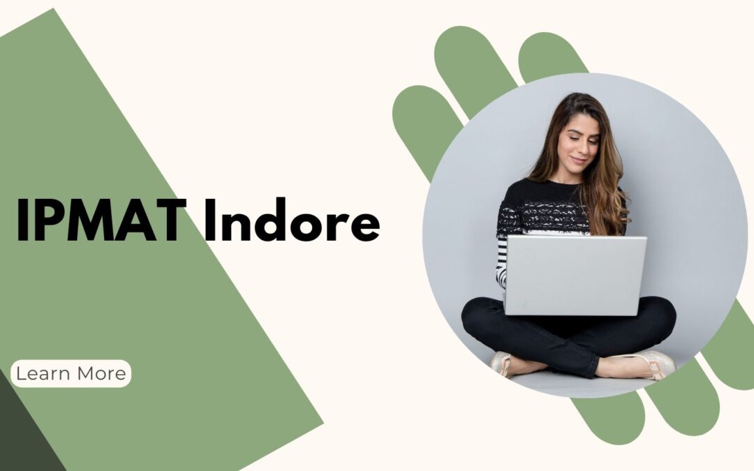 What is IPMAT Indore? What Universities Accepts it’s Score?