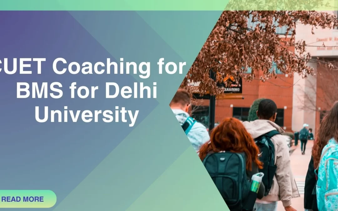 CUET Coaching for BMS for Delhi University