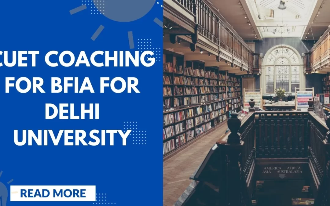 CUET Coaching for BFIA for Delhi University