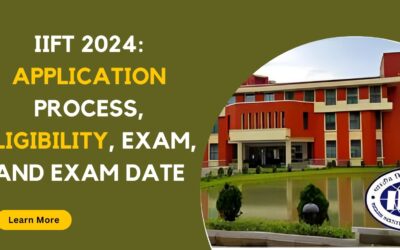 IIFT 2024: Application Process, Eligibility, Exam, and Exam Date