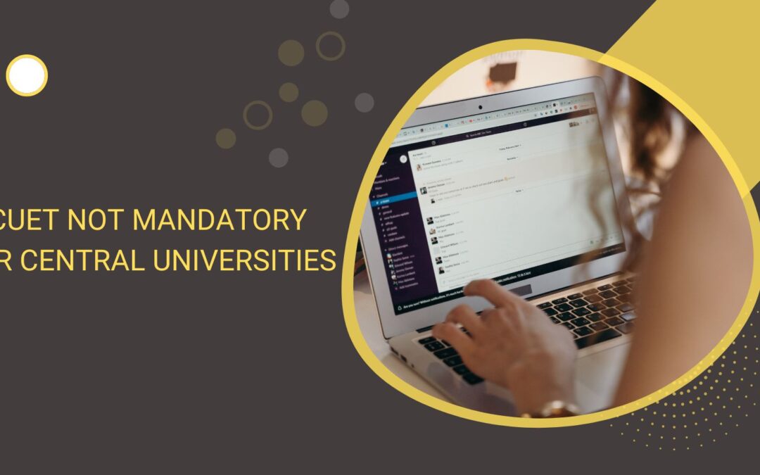 CUET Not Mandatory For Central Universities