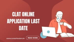 CLAT Online Application Last Date