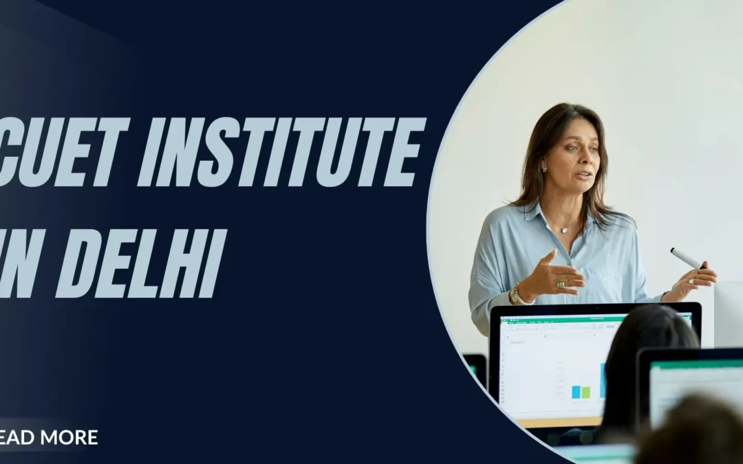 Best CUET Institute in Delhi