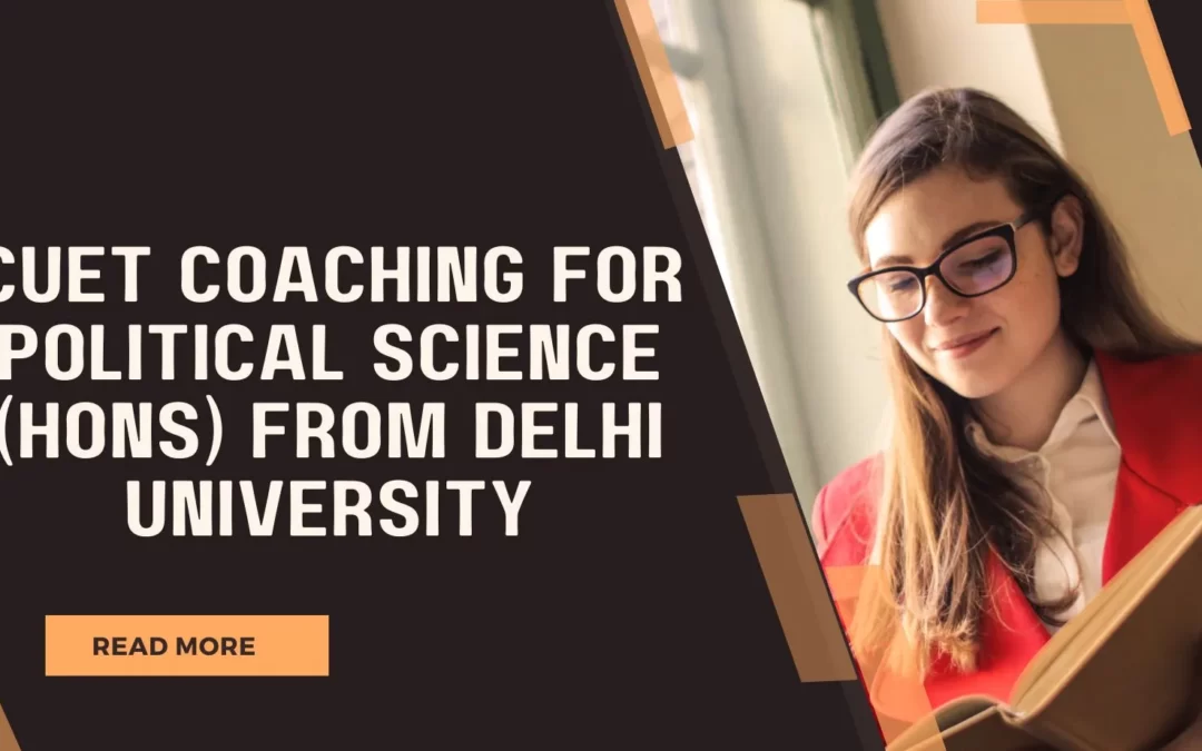 CUET Coaching for Political Science (Hons) from Delhi University