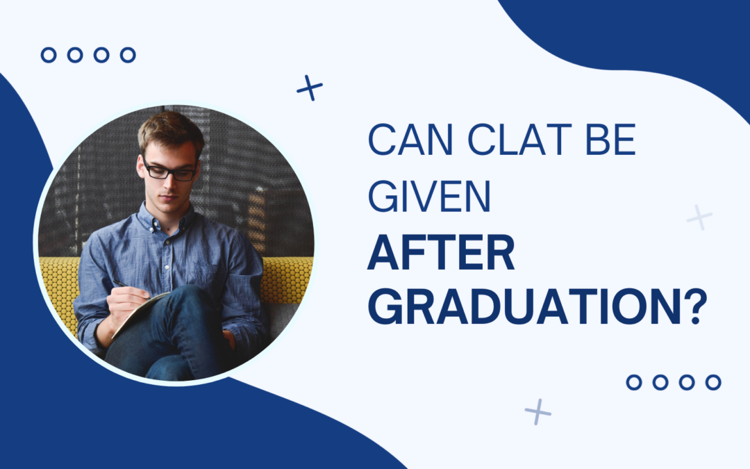 Can CLAT be given after graduation?