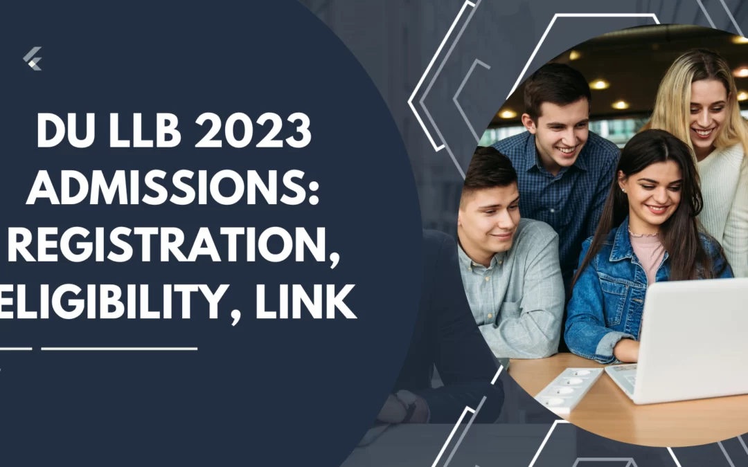 DU LLB 2023 Admissions: Registration, Eligibility, Link