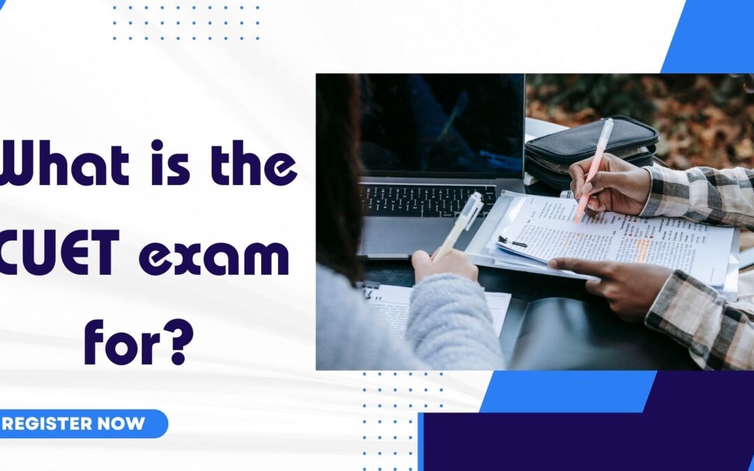 What is the CUET exam for?