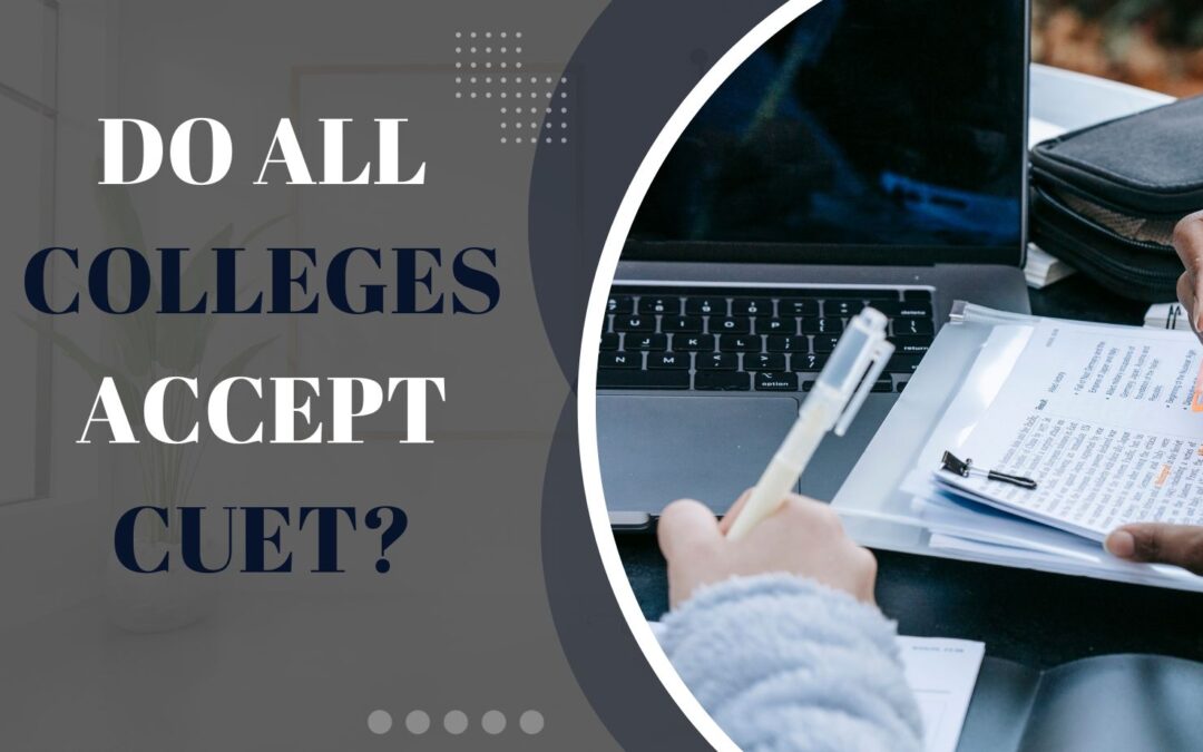 CUET: Do all colleges accept CUET?