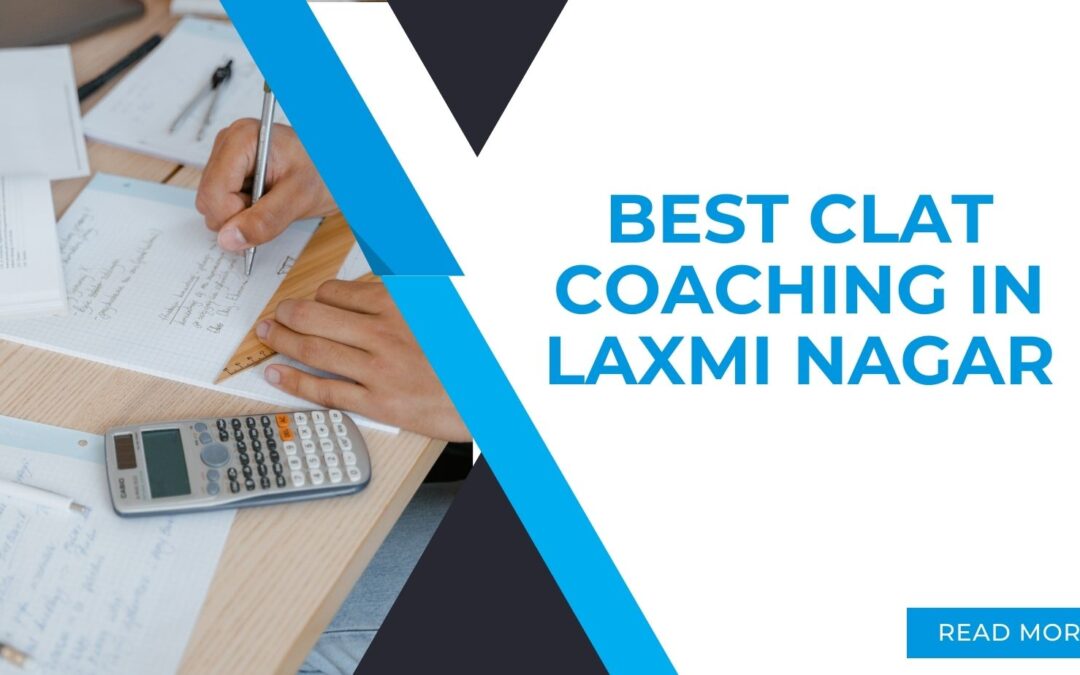 Best CLAT Coaching in Laxmi Nagar