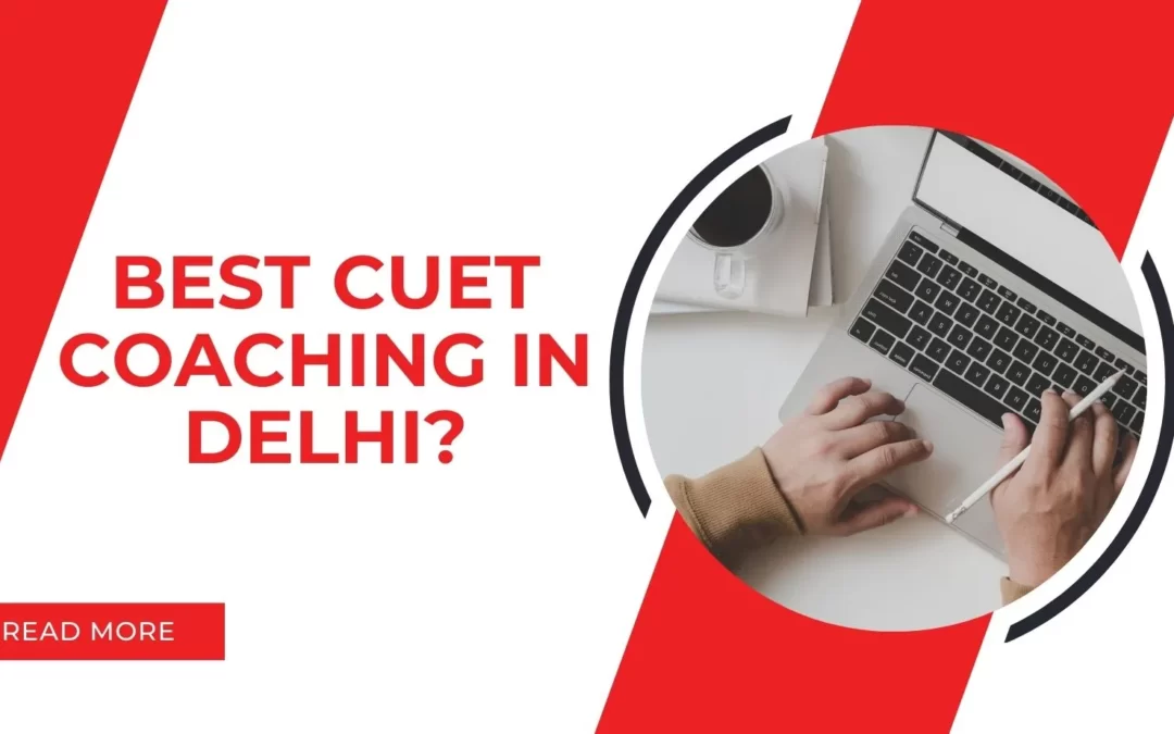 Best CUET coaching in Delhi