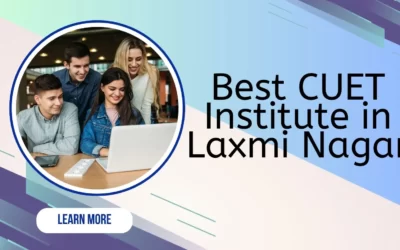 Best CUET Institute in Laxmi Nagar