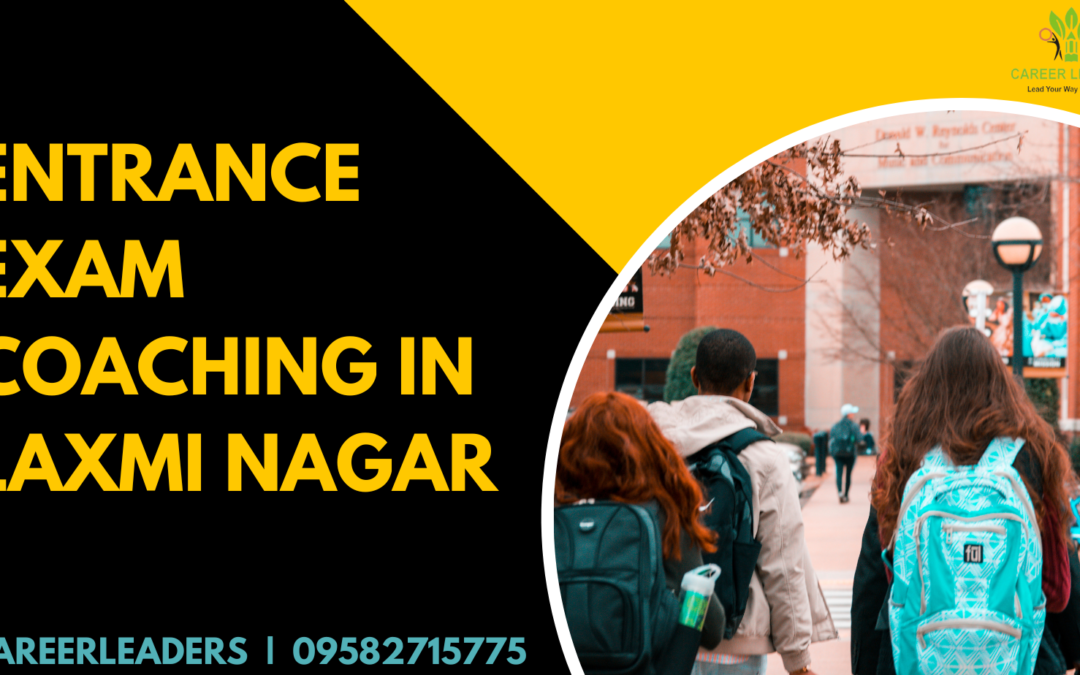 Entrance exam coaching in Laxmi Nagar