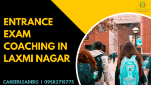 Entrance exam coaching in Laxmi Nagar