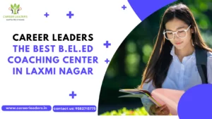 The Best B. El. Ed Coaching Center in Laxmi Nagar
