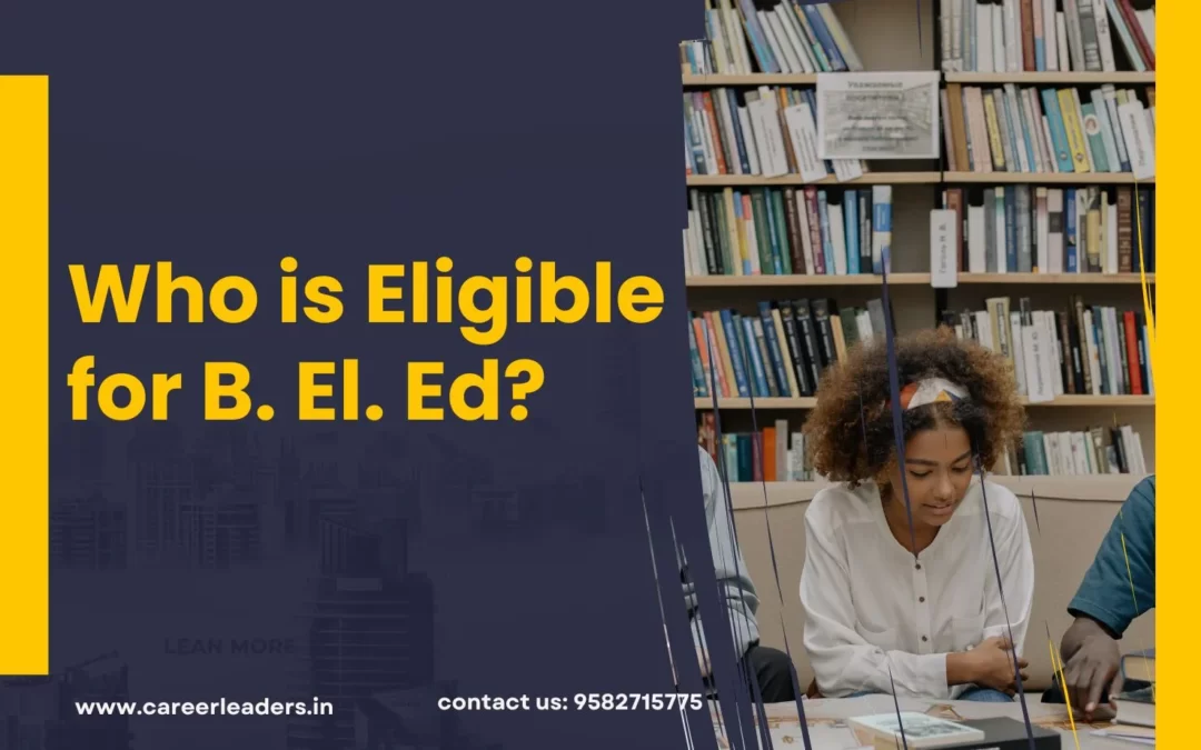 Who is Eligible for B.El.Ed ?