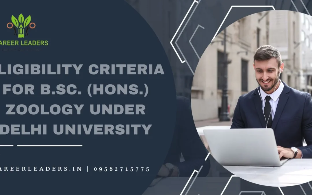 Eligibility Criteria for B.Sc. (Hons.) Zoology  under Delhi University