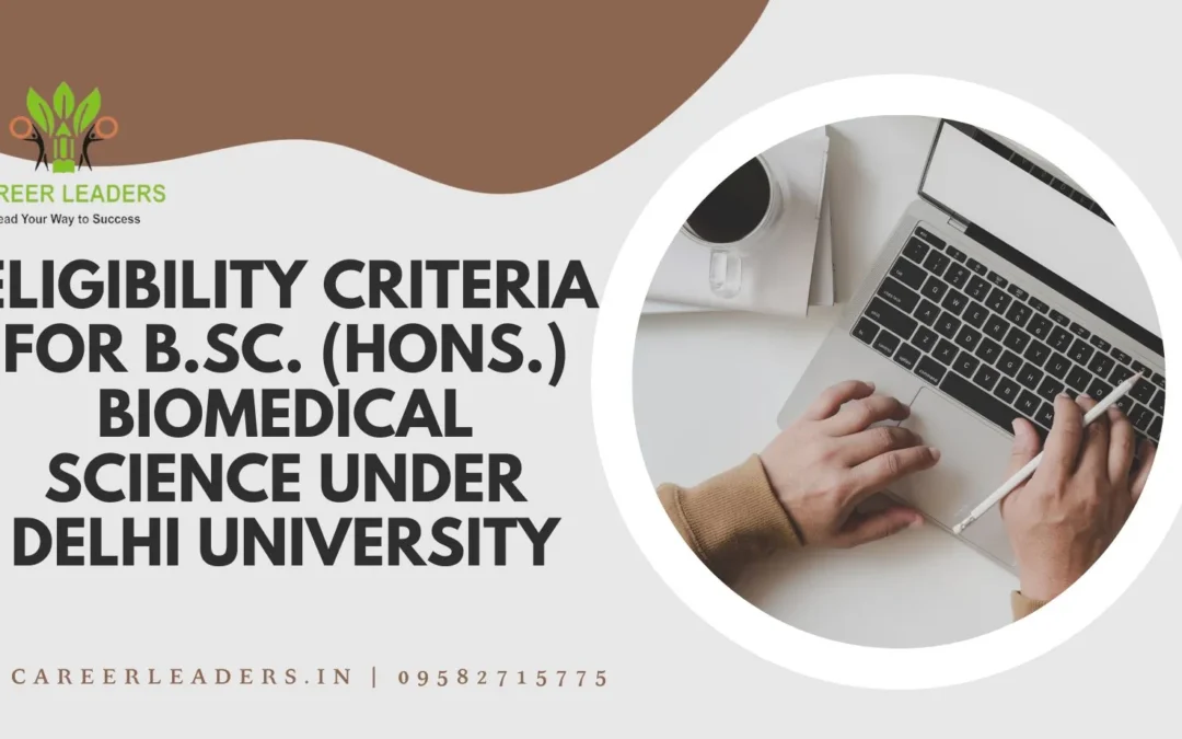 Eligibility Criteria for  B.Sc. (Hons.) Biomedical Science under Delhi University