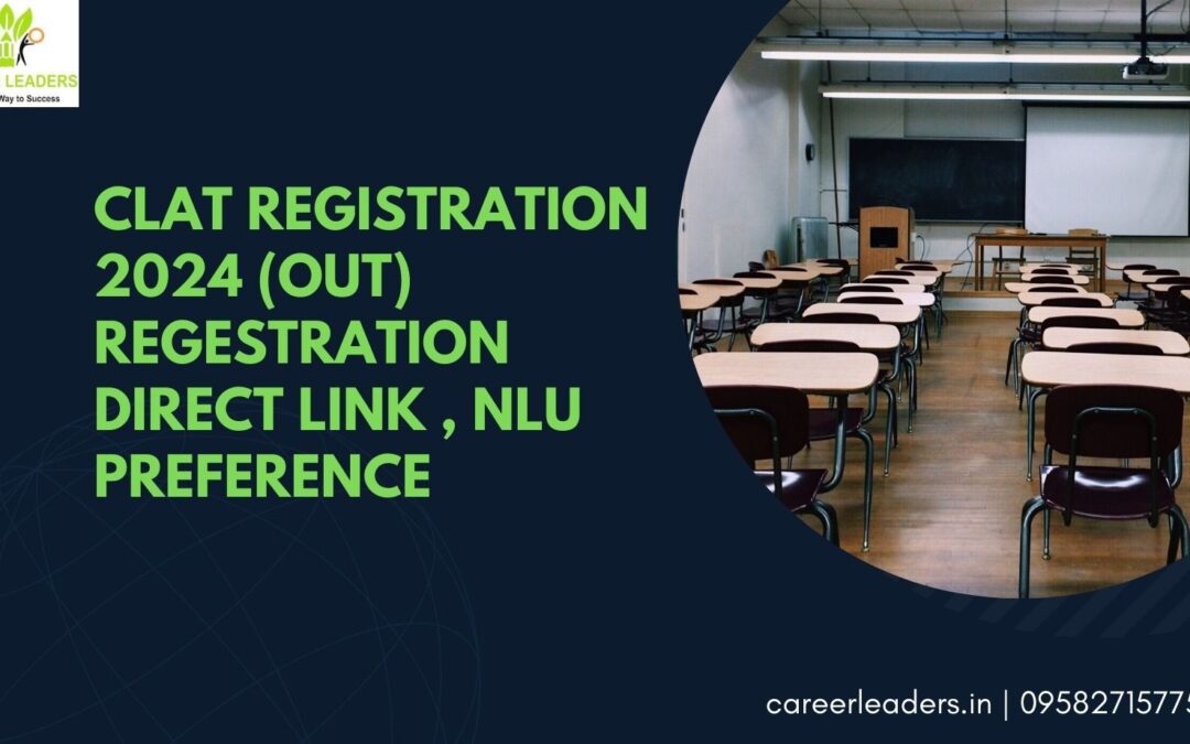 CLAT Registration 2025 (out) Registration Direct Link, NLU Preference List, Application Process