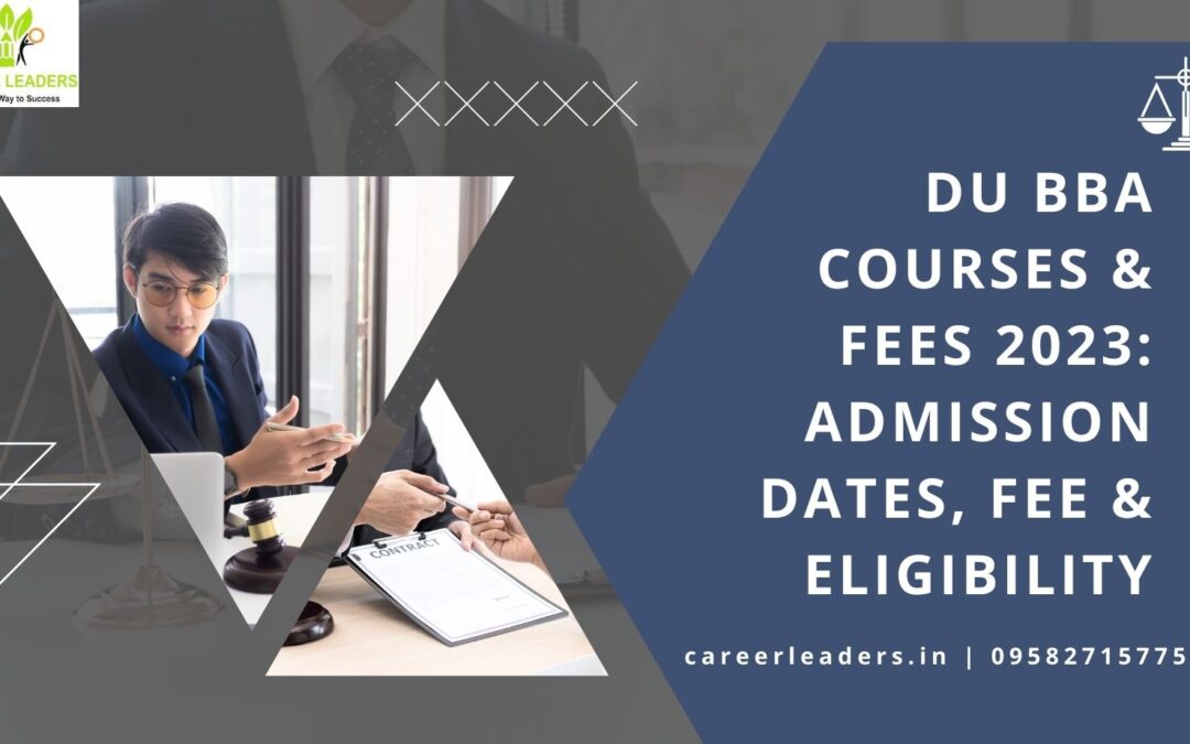 DU BBA Courses & Fees 2023: Admission Dates, Fee & Eligibility