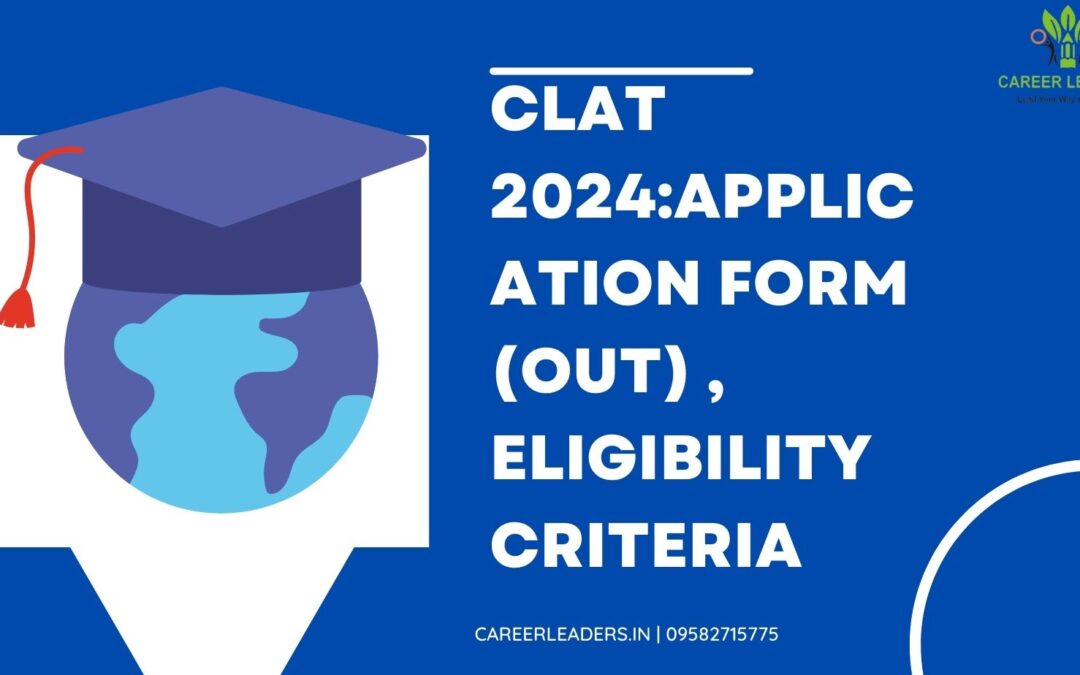 CLAT 2024 : APPLICATION FORM (OUT) , DATES,ELIGIBILITY AND SYLLABUS