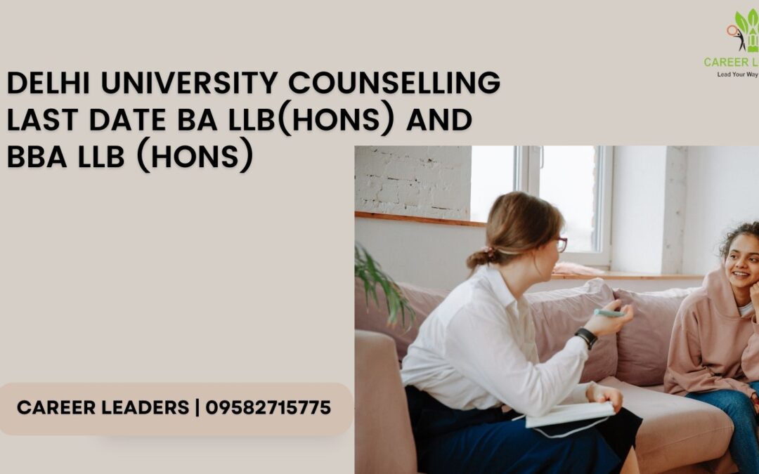 Delhi University Counselling last date for BA LLB (Hons), BBA LLB (Hons)