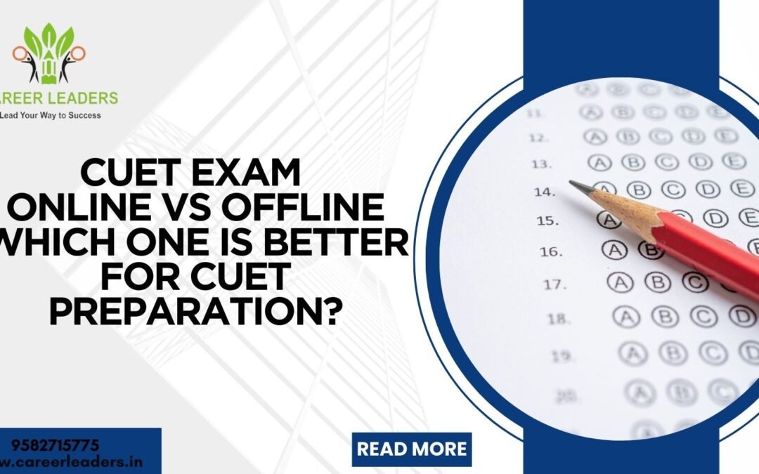 CUET Exam Online vs Offline: Which One is Better for CUET Preparation?