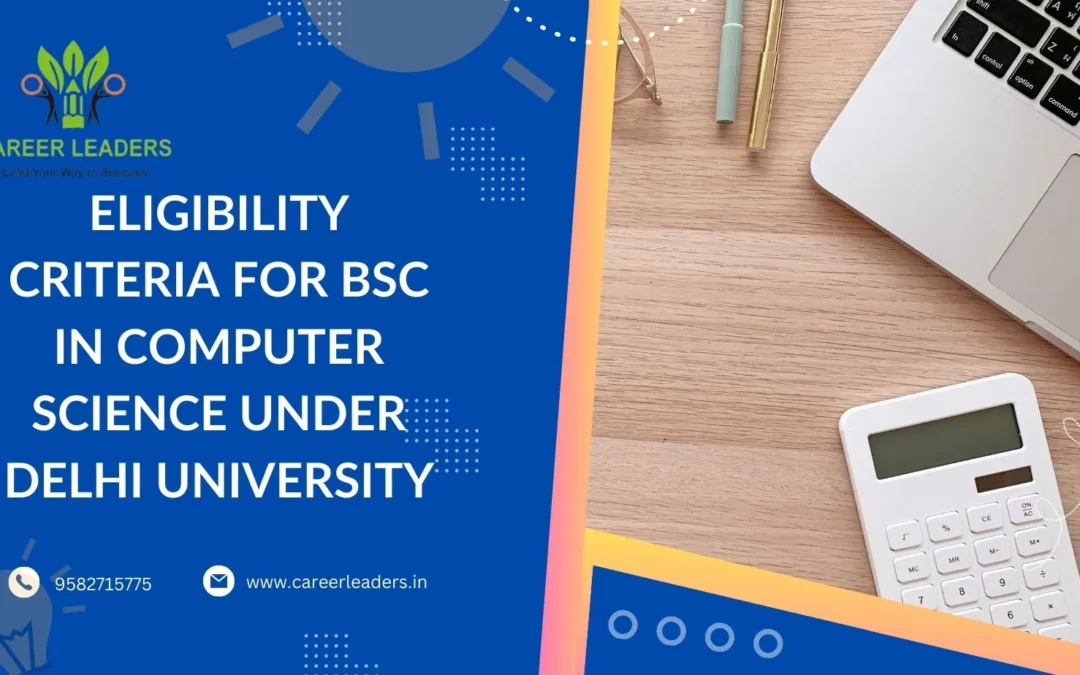 Eligibility criteria for BSC in computer Science under Delhi University