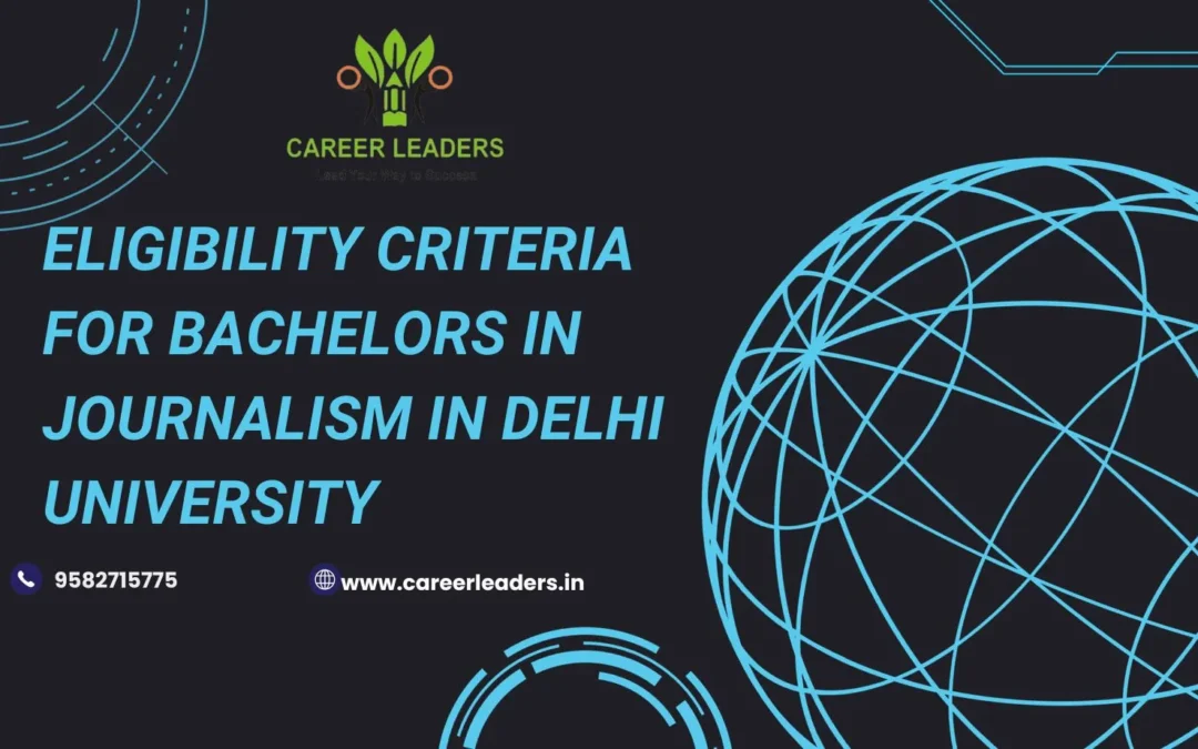 Eligibility criteria for Bachelors in journalism in Delhi University