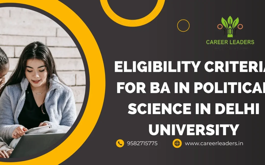Eligibility criteria for BA in political science in Delhi University