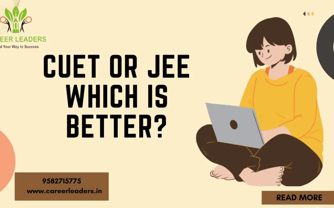 CUET or JEE: Which is better?