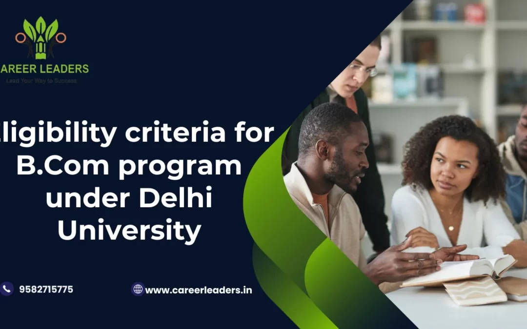 Eligibility criteria for B.Com program under Delhi University