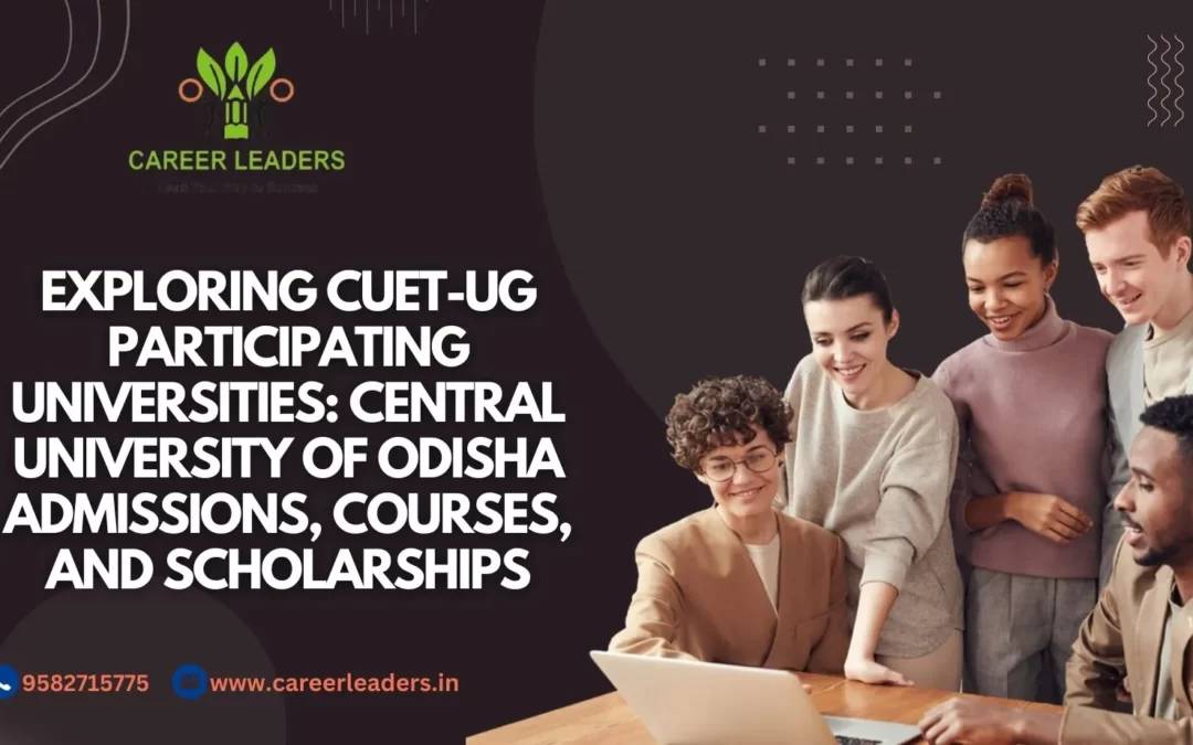 Exploring CUET-UG Participating Universities: Central University of Odisha Admissions, Courses, and Scholarships
