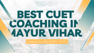 Best Cuet Coaching In Mayur Vihar