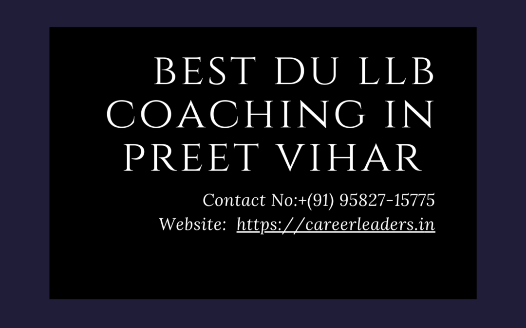 Best DU LLB Coaching In Preet Vihar