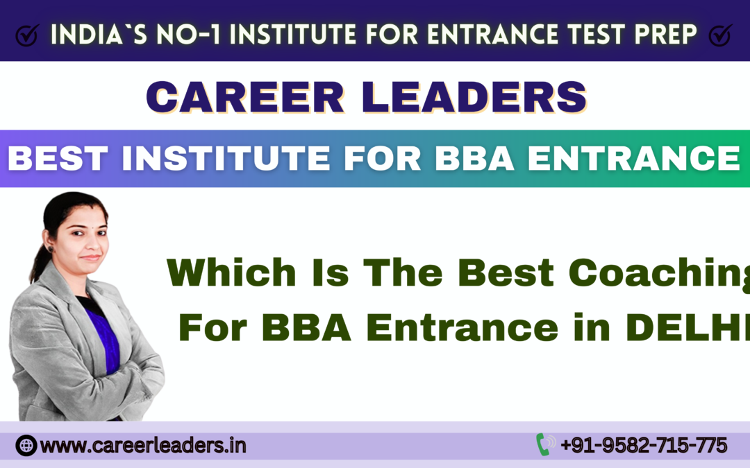 Which Is The Best BBA Entrance Coaching In Delhi