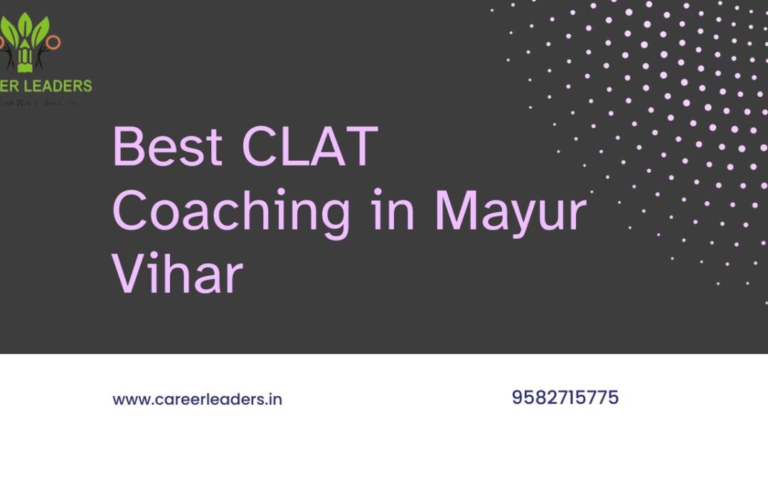 Best CLAT Coaching in Mayur Vihar