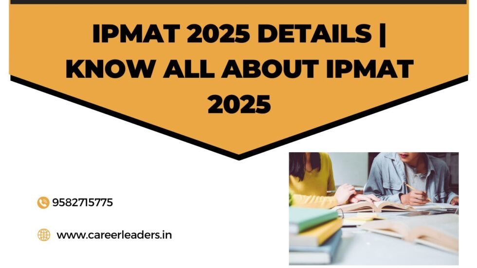 IPMAT 2025 Details | Know all about IPMAT 2025 - Career Leaders