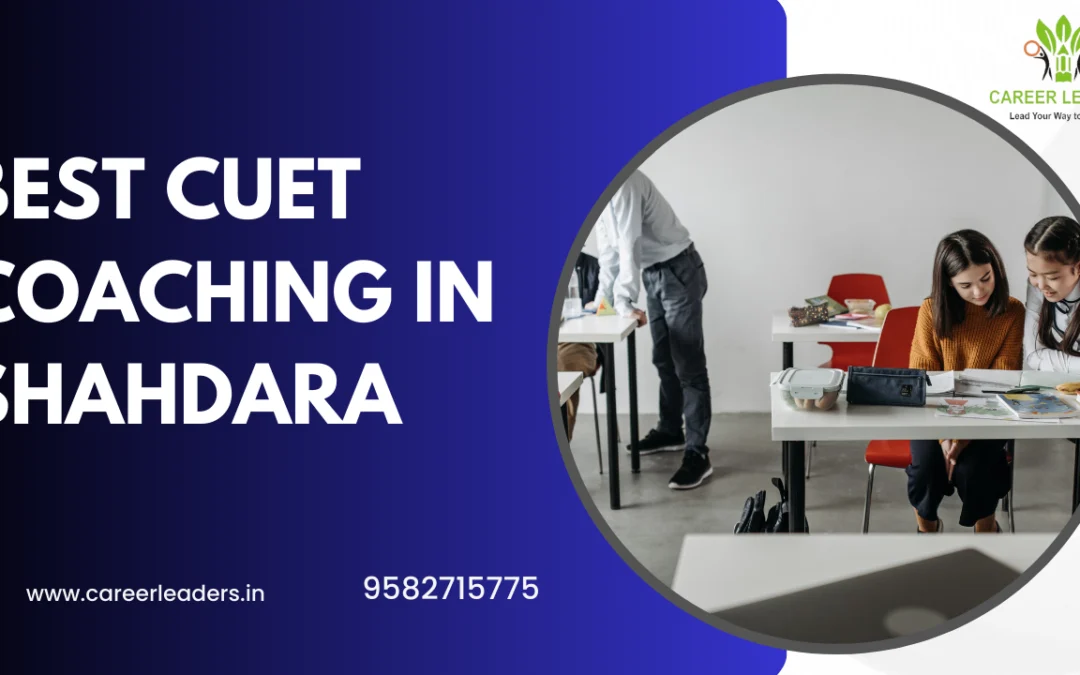 Best CUET Coaching in Shahdara