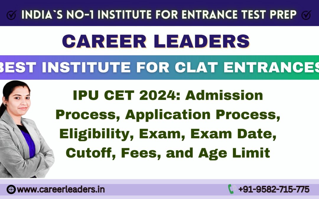 IPU CET 2025: Admission Process, Application Process, Eligibility, Exam, Exam Date, Cutoff, Fees, and Age Limit