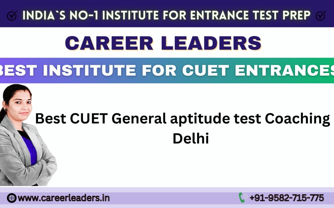 Best CUET General aptitude test Coaching in Delhi