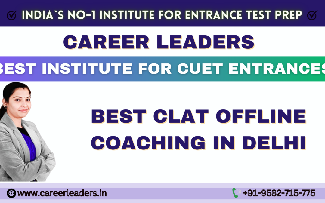 BEST OFFLINE COACHING FOR CLAT 2025 IN DELHI