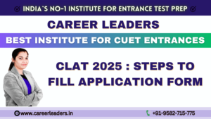 CLAT 2025 : STEPS TO FILL APPLICATION FORM