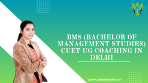 BMS (Bachelor of Management Studies) CUET UG Coaching in Delhi Best BMS Coaching