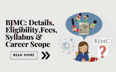 BJMC:  Details, Eligibility, Fees, Syllabus & Career Scope