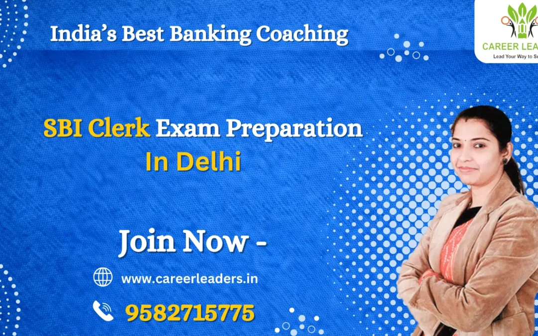 SBI Clerk Exam Preparation 2026 in Delhi – Complete Guide for Aspirants