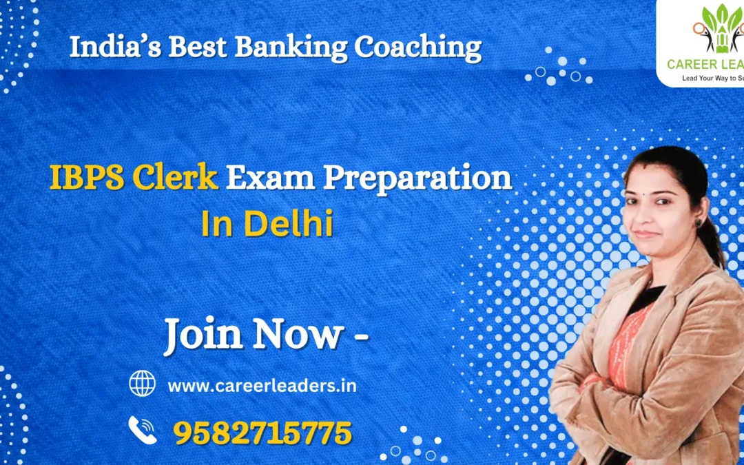 IBPS Clerk Exam Preparation 2026 in Delhi – Complete Guide for Aspirants