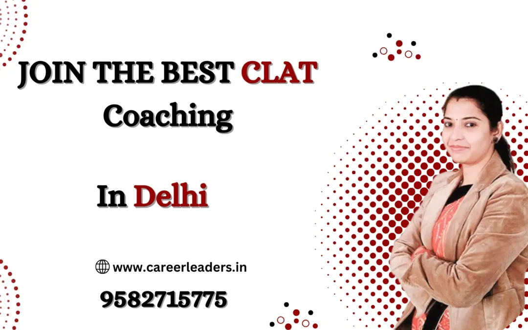 CLAT Coaching in Delhi: Syllabus, Curriculum & Preparation Strategy for CLAT 2027
