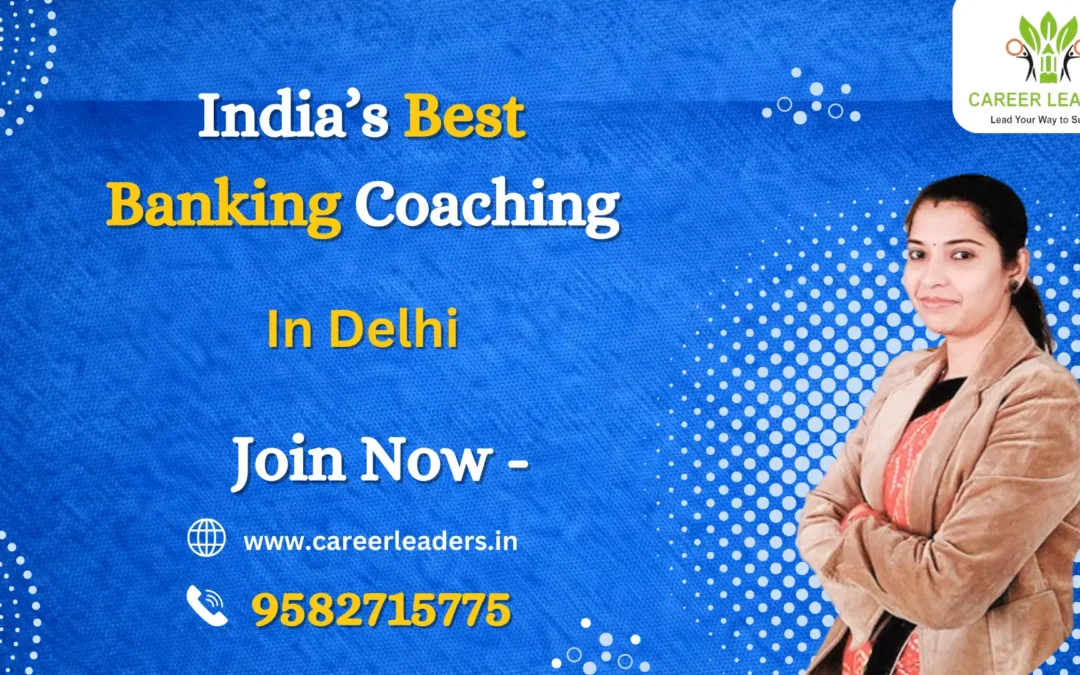 Banking Coaching in Delhi for 2026: Syllabus, Exam Pattern & Latest Updates